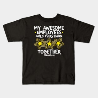 My Awesome Employees Hold Everything Together Proud Boss Kids T-Shirt